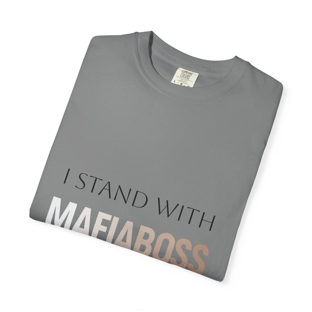 I STAND WITH MAFIABOSS Unisex Garment-Dyed T-shirt