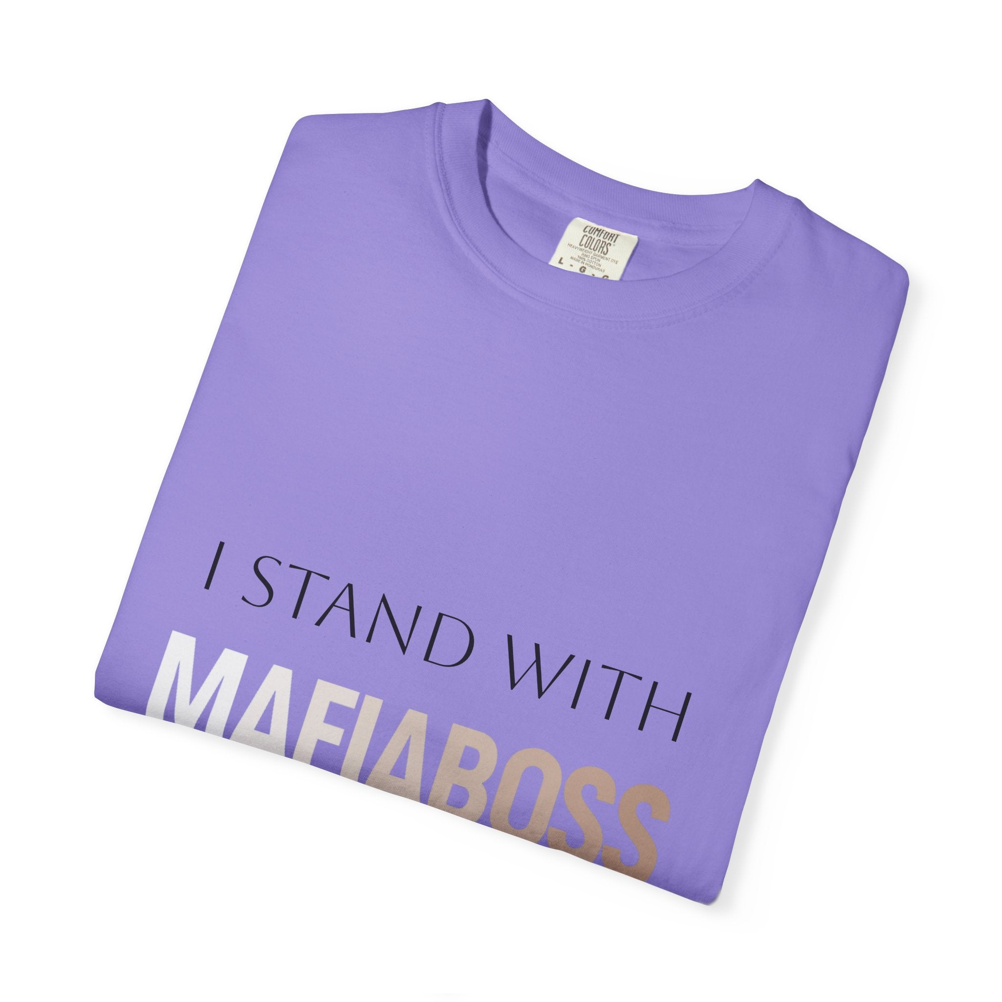 I STAND WITH MAFIABOSS Unisex Garment-Dyed T-shirt