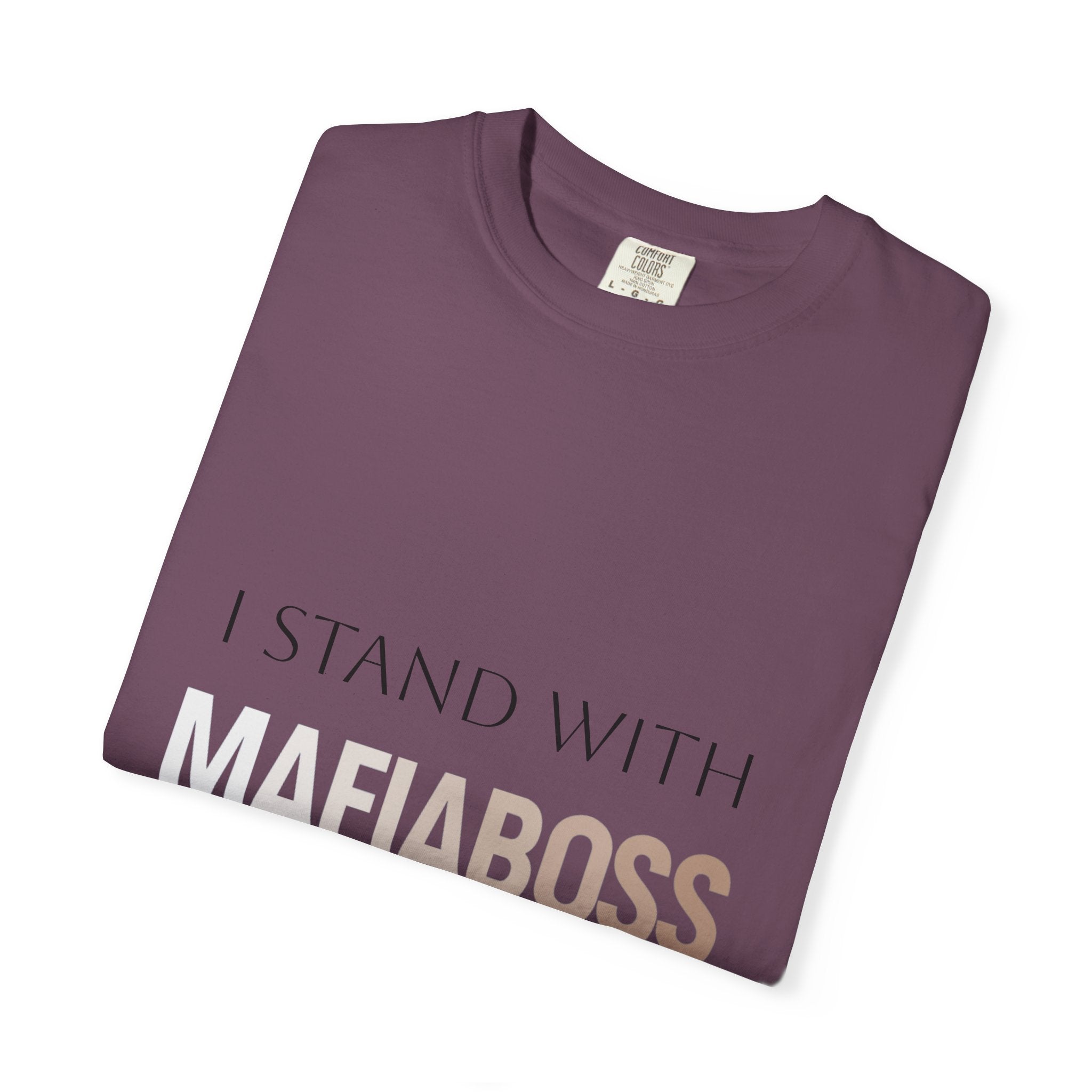 I STAND WITH MAFIABOSS Unisex Garment-Dyed T-shirt