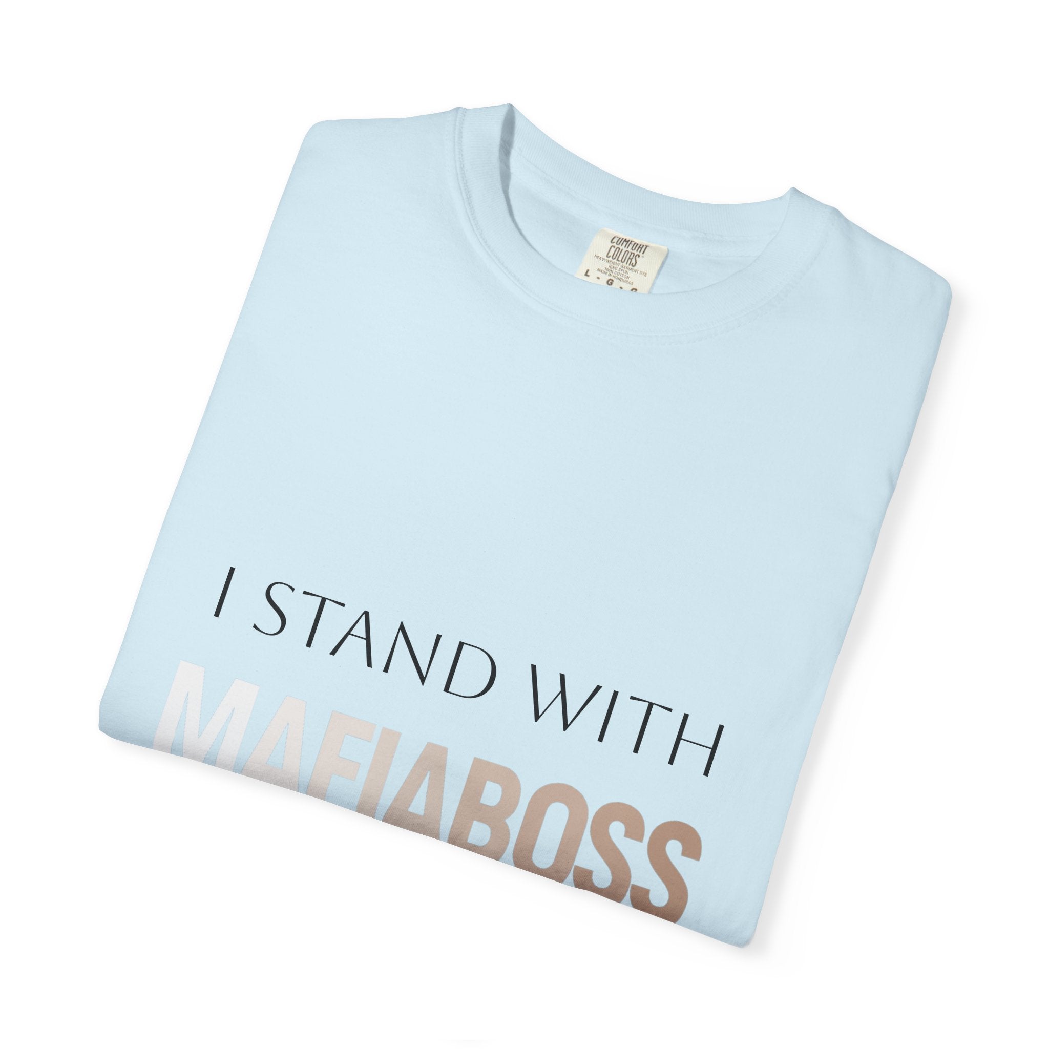 I STAND WITH MAFIABOSS Unisex Garment-Dyed T-shirt